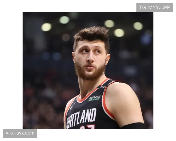 努尔基奇深情回忆开拓者岁月:成长、挑战与感恩